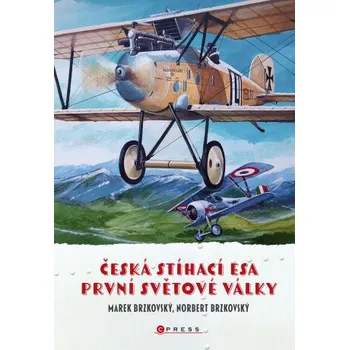 Kniha Česká stíhací esa první světové války - Marek Brzkovský, Norbert Brzkovský