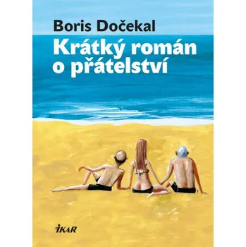 Kniha Krátký román o přátelství - Boris Dočekal