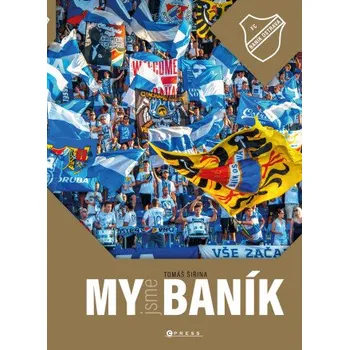 Kniha My jsme Baník - Tomáš Šiřina, Roman Popek, Aleš Uher