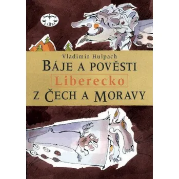 Kniha Báje a pověsti z Čech a Moravy - Liberecko - Vladimír Hulpach