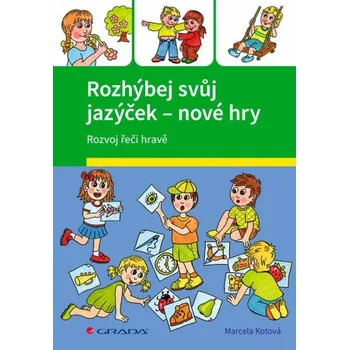 Rozhýbej svůj jazýček – nové hry - Veronika Kubáčová, Marcela Kotová