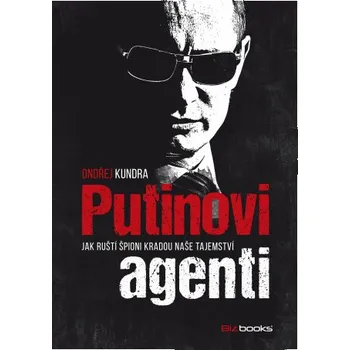 Kniha Putinovi agenti - Ondřej Kundra