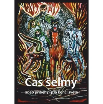 Kniha Čas šelmy aneb příběhy (p)o konci světa - Vladimír Němec, Karel Doležal