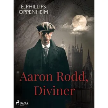 Kniha Aaron Rodd, Diviner - Edward Phillips Oppenheim
