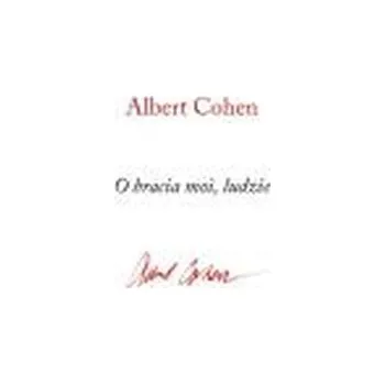 Literární biografie O bracia moi, ludzie - Albert Cohen