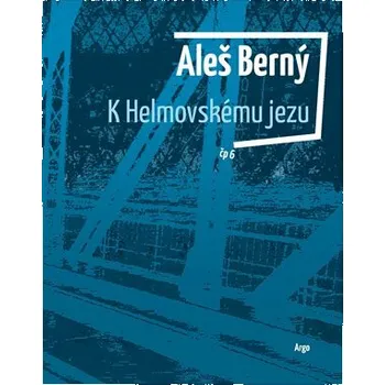 Kniha K Helmovskému jezu - Aleš Berný