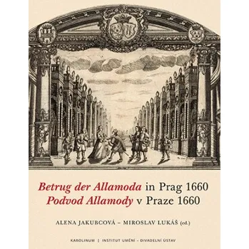 Betrug der Allamoda in Prag 1660 / Podvod Allamody v Praze 1660 - Alena Jakubcová, Miroslav Lukáš