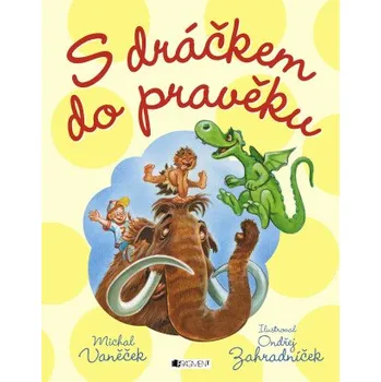 Kniha S dráčkem do pravěku - Michal Vaněček, Ondřej Zahradníček