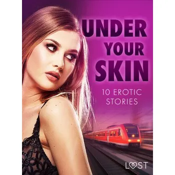 Kniha Under Your Skin: 10 Erotic Stories - LUST authors