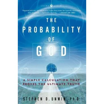 Probability of God: A Simple Calculation That Proves the Ultimate Truth – Dr Stephen D Unwin,Unwin (EN)