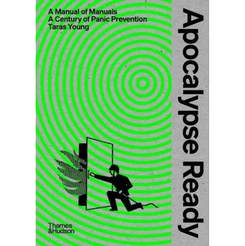 Kniha Apocalypse Ready: The manual of manuals; a century of panic prevention – TARAS YOUNG (EN)