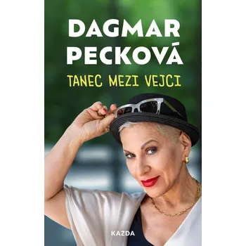 Dagmar Pecková Tanec mezi vejci Provedení: Podepsaná kniha