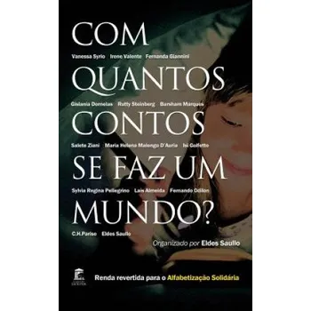 Com Quantos Contos Se Faz Um Mundo – Eldes Saullo,Vanessa Syrio Irene V Fernanda Giannini,Gislania Dornelas Rutty Barsham Marques (PT)