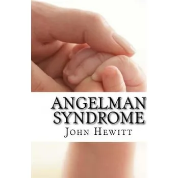 Učebnice Angelman Syndrome: Causes, Tests, and Treatments (John Hewitt M a,Michelle Gabata M D)(Brožovaná)