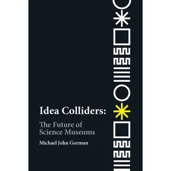 Příroda Idea Colliders - Gorman, Michael J.