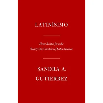Populárně naučná literatura pro dospělé Latinísimo: Home Recipes from the Twenty-One Countries of Latin America: A Cookbook (Pevná)