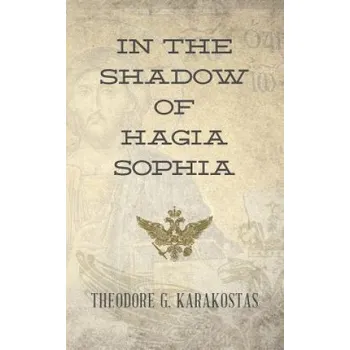 Kniha In the Shadow of Hagia Sophia (Theodore G Karakostas)(Brožovaná)