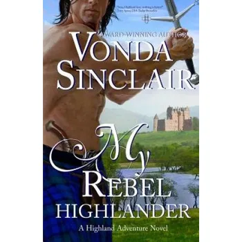 Kniha My Rebel Highlander (Vonda Sinclair)(Brožovaná)