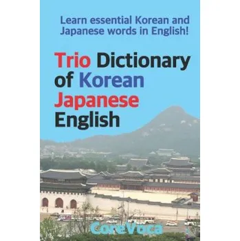 Cizojazyčná kniha Trio Dictionary of Korean-Japanese-English: Learn Essential Korean and Japanese Words in English! (Taebum Kim)(Brožovaná)
