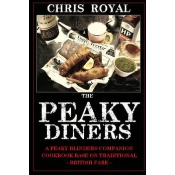 Učebnice The Peaky Diners: A Peaky Blinders Companion Cookbook - Based on Traditional British Fare (Chris Royal,Chris Royal)(Brožovaná)