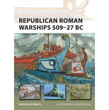 Učebnice Republican Roman Warships 509-27 BC (Raffaele DAmato)(Brožovaná)