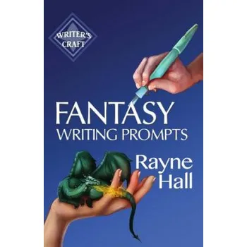 Učebnice Fantasy Writing Prompts: 77 Powerful Ideas To Inspire Your Fiction (Rayne Hall)(Brožovaná)