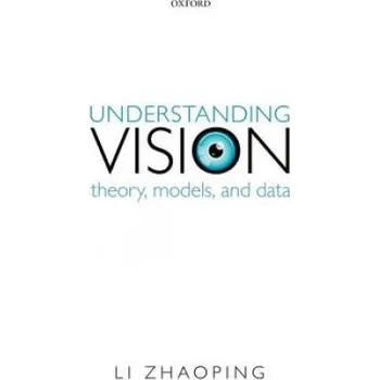 Cizí jazyk Understanding Vision (Zhaoping,Li (Professor,Department of Computer Science,University College London,UK))(Brožovaná)
