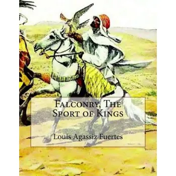 Učebnice Falconry, The Sport of Kings (Louis Agassiz Fuertes,Jackson Chambers)(Brožovaná)
