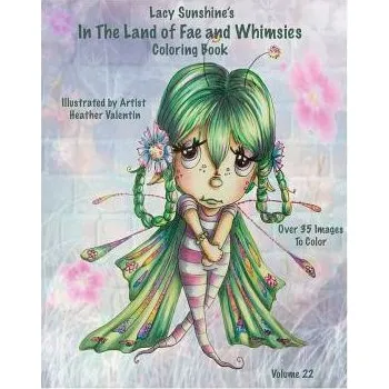 Učebnice Lacy Sunshine's In The Land Of Fae and Whimsies Coloring Book Volume 22: Big Eyed Fairies Whimsical Sprites Coloring For All Ages (Heather Valentin)(Brožovaná)