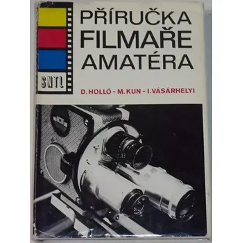 Literární biografie Holló, Kun, Vásárhelyi - Příručka filmaře amatéra