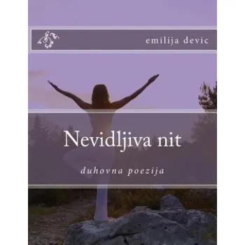 Cestování Nevidljiva Nit: Duhovna Poezija (Emilija Emily Devic)(Brožovaná)
