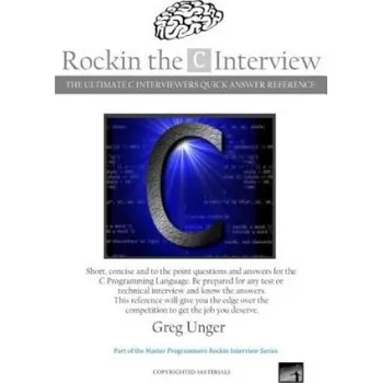 Cizojazyčná kniha Rockin the C Interview: The Ultimate C Interviewers Quick Answer Reference (Greg Unger)(Brožovaná)