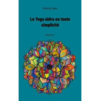 Populárně naučná literatura pro dospělé YOGA NIDRA EN TOUTE SIMPLICITE (SAIER VALERIE)(Brožovaná)
