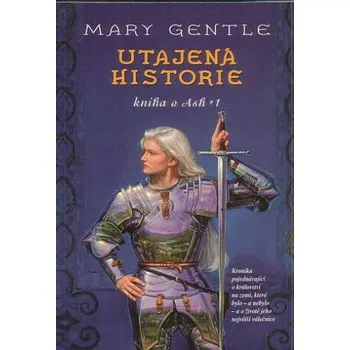 Utajena historie - kniha o Ash 1 - Mary Gentle