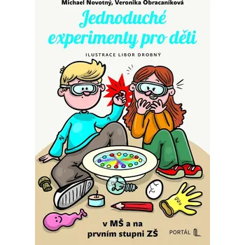 Jednoduché experimenty pro děti v MŠ a na prvním stupni ZŠ - Novotný Michael, Obracaníková Veronika