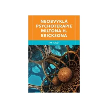 Neobvyklá psychoterapie Miltona H. Ericksona