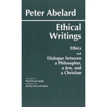 Abelard: Ethical Writings - Abelard, Peter; Heloise, Abbess of the Paraclete