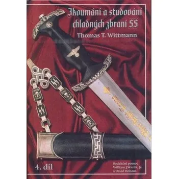 Encyklopedie Zkoumání a studování chladných zbraní SS - Wittmann Thomas T.