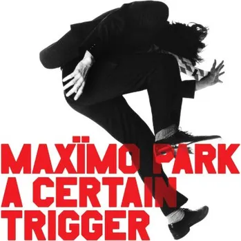 Zahraniční hudba Maxïmo Park - Certain Trigger /Missing Songs (2CD, PIASC1130DCD)
