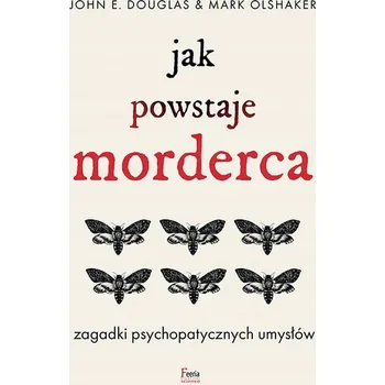 Jak powstaje morderca Johna E. Douglase, Mark Olshaker