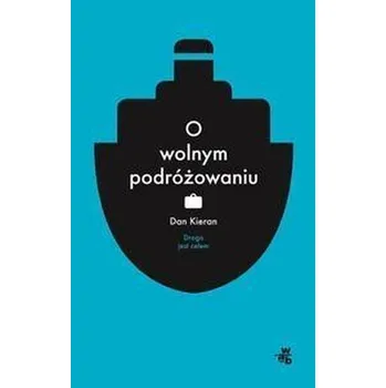 O wolnym podróżowaniu - Kieran Dan