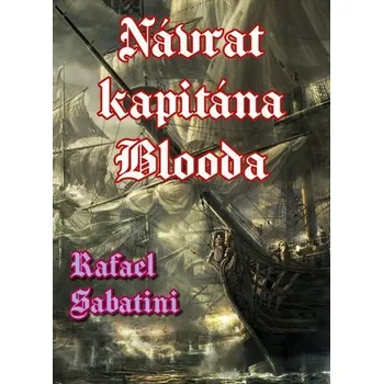 Kniha Návrat kapitána Blooda [E-kniha] - Rafael Sabatini