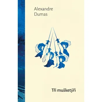 Tři mušketýři Alexandre Dumas