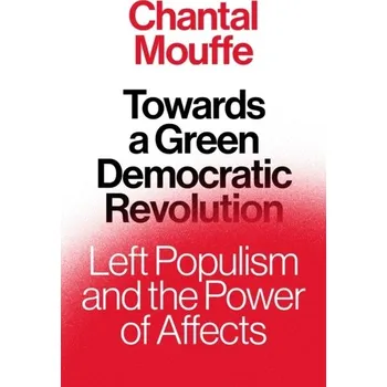 Towards a Green Democratic Revolution - Mouffe, Chantal