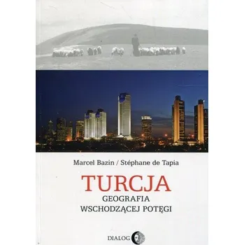 Populárně naučná literatura pro dospělé Turcja Geografia wschodzącej potęgi - Bazin Marcel, de Tapia Stephane