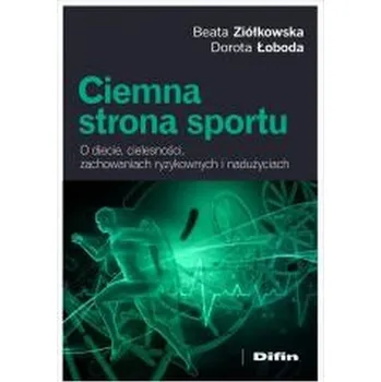 Ciemna strona sportu. O diecie, cielesności... - Ziółkowska Beata