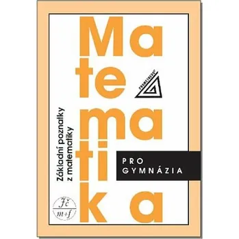 Učebnice Matematika pro gymnázia - Základní poznatky z matematiky - Ivan Bušek, Emil Calda