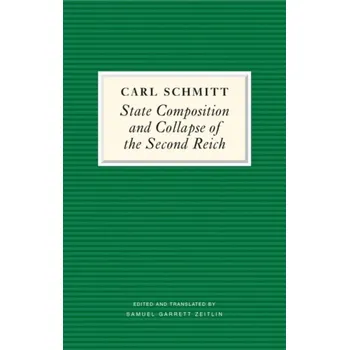 Učebnice State Composition and Collapse of the Second Reich - Schmitt, Carl