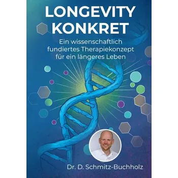 Longevity konkret - Schmitz-Buchholz, Daniel