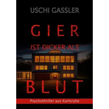 Gier ist dicker als Blut - Gassler, Uschi [DE] (2025, Brožovaná, BoD - Books on Demand)